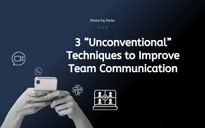 Read more about the article 3 Unconventional Techniques to Improve Team Communication